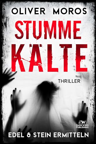 Stumme Kälte: Ein Edel & Stein Thriller (Kripo Berlin / Edel und Stein ermitteln) (German Edition)