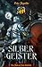 SILBERGEISTER (Die Chronik ...