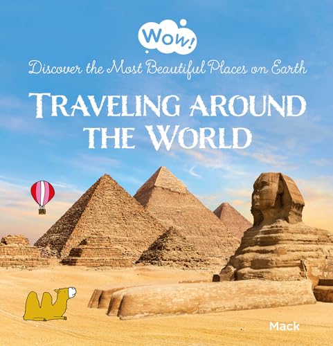 Traveling around the World: Discover the Most Beautiful Places on Earth (Wow!)
