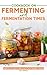 Cookbook on Fermenting and Fermentation Times by Lisa Windle