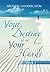Your Destiny Is in Your Han...