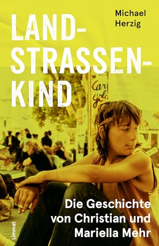 Landstrassenkind: Die Geschichte von Christian und Mariella Mehr (German Edition)