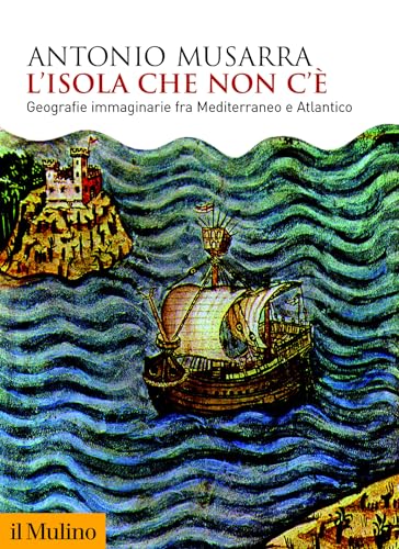 L'isola che non c'è. Geografie immaginarie fra Mediterraneo e Atlantico (Kindle Edition)