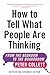 How To Tell What People Are Thinking (Revised and Expanded Edition): From the Bedroom to the Boardroom