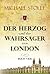 Der Herzog und der Wahrsager von London: Historischer Roman (Herzog von Hertford 4) (German Edition)