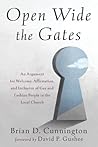 Open Wide the Gates: An Argument for Welcome, Affirmation, and Inclusion of Gay and Lesbian People in the Local Church Open Wide the Gates: An Argument for Welcome, Affirmation, and Inclusion of Gay and Lesbian People in the Local Church