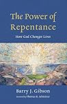 The Power of Repentance: How God Changes Lives The Power of Repentance: How God Changes Lives