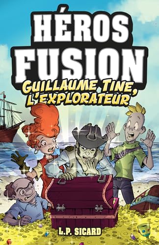 Héros Fusion - Hors Série - Guillaume-Tine, l'explorateur (French Edition)