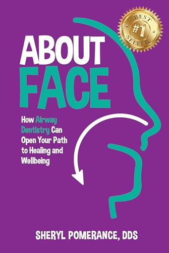 About Face: How Airway Dentistry Can Open Your Path to Healing and Wellbeing (Kindle Edition)
