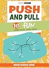 Push and Pull: 10 Fun Experiments with Forces (Bring Science Home)