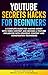 YouTube Secrets Hacks for B...