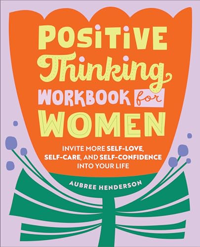 Positive Thinking Workbook for Women: Invite More Self-Love, Self-Care, and Self-Confidence into Your Life (Paperback)