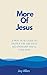 More of Jesus : A practical...