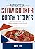 Authentic UK Slow cooker Curry Recipes for beginners & pros  by Emma LB