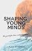 SHAPING YOUNG MINDS: THE QU...
