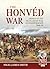 The Honvéd War: Armies of the Hungarian War of Independence 1848-49 (From Musket to Maxim 1815-1914)