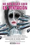 No nos dejes caer en tentación: Trata, pedofilia y corrupción de menores: historias y reflexiones de quienes la ejercen y quienes la sobreviven (Spanish Edition) No nos dejes caer en tentación: Trata, pedofilia y corrupción de menores: historias y reflexiones de quienes la ejercen y quienes la sobreviven (Spanish Edition)