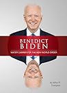 Benedict Biden: Water Carrier for the New World Order