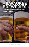 Milwaukee Breweries : Learn About the Milwaukee Area Brewery Scene Milwaukee Breweries : Learn About the Milwaukee Area Brewery Scene