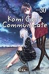 Komi Can’t Communicate, Vol. 30 by Tomohito Oda