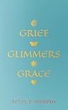 Grief Glimmers Grace
