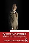 Queering Desire: Lesbians, Gender and Subjectivity (Routledge Research in Gender and Society)