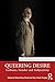Queering Desire: Lesbians, Gender and Subjectivity (Routledge Research in Gender and Society)