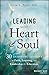 Leading with Heart and Soul by Irvin Scott