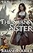The Swans' Sister: A Retell...