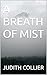 A BREATH OF MIST