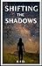 Shifting the Shadows by K.I. D. Shifting the Shadows by K.I. D.