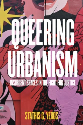 Queering Urbanism: Insurgent Spaces in the Fight for Justice (Paperback)