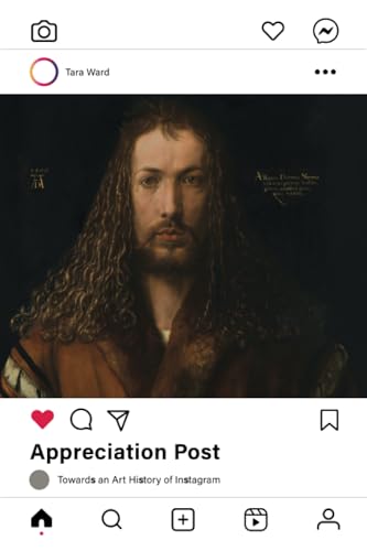 Appreciation Post: Towards an Art History of Instagram (Paperback)