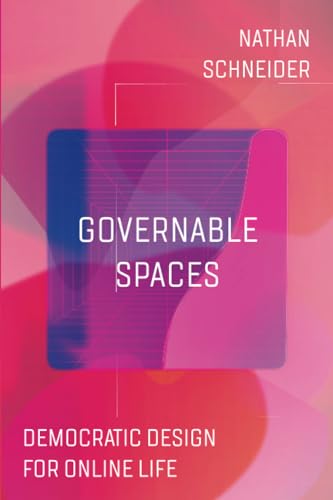 Governable Spaces: Democratic Design for Online Life (Paperback)