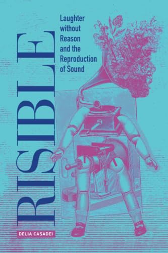 Risible: Laughter without Reason and the Reproduction of Sound (Paperback)
