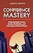 Confidence Mastery: Achievi...