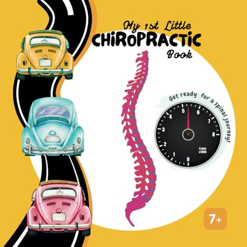 My 1st Little Chiropractic Book: Get Ready for a Spinal Journey! (Promoting a Healthy Way of Learning!)