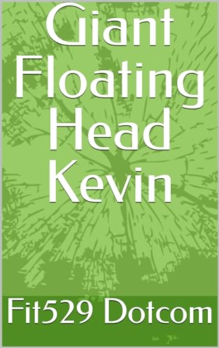Giant Floating Head Kevin (Kindle Edition)