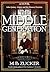 The Middle Generation: A Novel of John Quincy Adams and the Monroe Doctrine