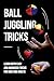 Ball Juggling Tricks: Learn...
