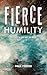 Fierce Humility