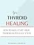 THYROID HEALING:: HOW TO KICK-START YOUR THYROID IN TEN EASY STEPS (How To Create Better Health Book 1)