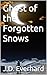 Ghost of the Forgotten Snows by J.D.  Everhard Ghost of the Forgotten Snows by J.D.  Everhard