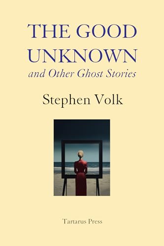 The Good Unknown: And Other Ghost Stories (Kindle Edition)
