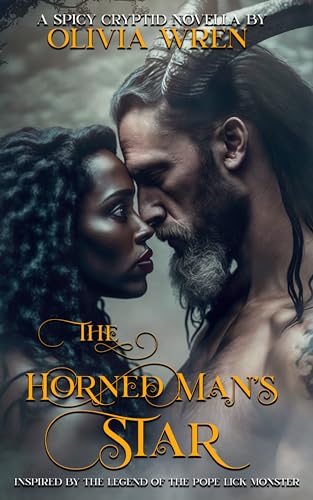 The Horned Man's Star: A cryptid novella based on the legend of the Pope Lick Monster. An interracial Monster Romance (Kindle Edition)