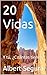 20 Vidas: Y tú, ¿Cuántas tienes? (Spanish Edition)