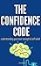 THE CONFIDENCE CODE: UNLEAS...