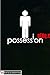 Possession Redux
