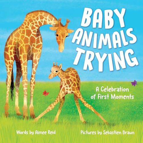 Baby Animals Trying: A Celebration of First Moments (Animal Celebrations and Milestones)