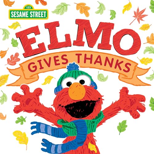 Elmo Gives Thanks: A Fall Picture Book for Kids About Gratitude and Love (Sesame Street Scribbles)